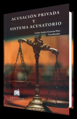 ACUSACIÓN PRIVADA Y SISTEMA ACUSATORIO ..